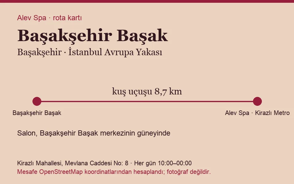 Başakşehir Başakşehir Başak masaj salonu rota kartı: Alev Spa'ya kuş uçuşu 8,7 km, salon güneyinde