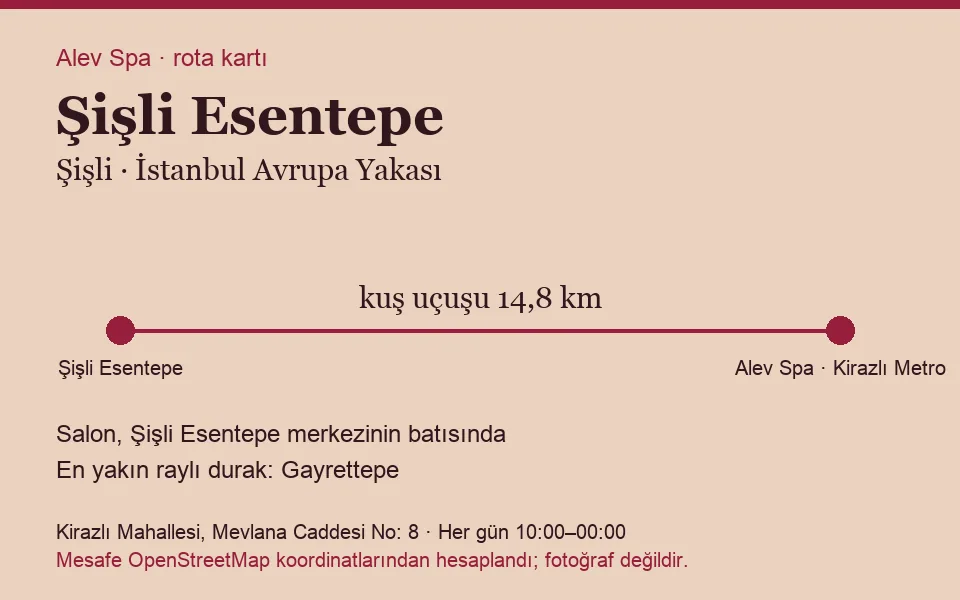 Esentepe (Şişli) masaj salonu rota kartı: Alev Spa'ya kuş uçuşu 14,8 km, salon batısında