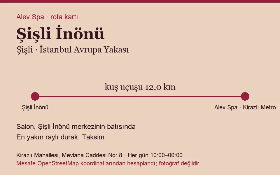 İnönü (Şişli) masaj salonu rota kartı: Alev Spa'ya kuş uçuşu 12,0 km, salon batısında