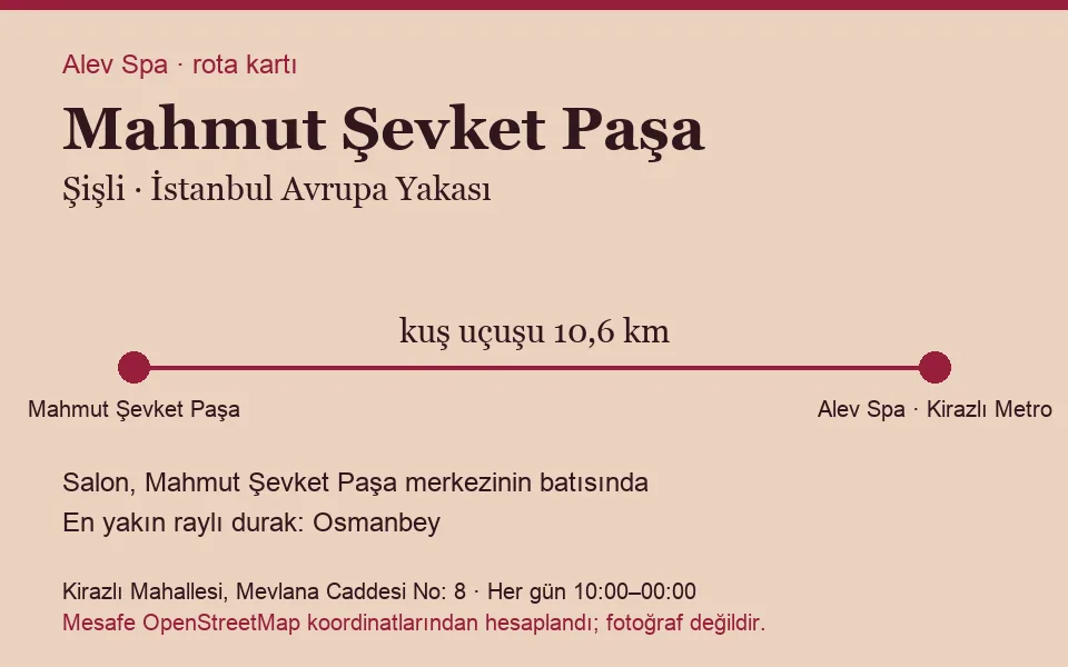 Mahmut Şevket Paşa masaj salonu rota kartı: Alev Spa'ya kuş uçuşu 10,6 km, salon batısında