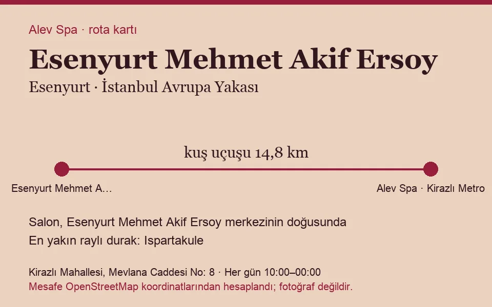 Mehmet Akif Ersoy (Esenyurt) masaj salonu rota kartı: Alev Spa'ya kuş uçuşu 14,8 km, salon doğusunda