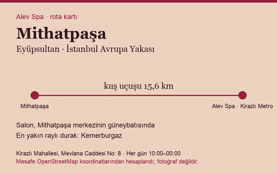 Mithatpaşa masaj salonu rota kartı: Alev Spa'ya kuş uçuşu 15,6 km, salon güneybatısında