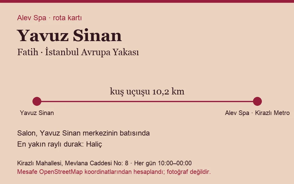 Yavuz Sinan masaj salonu rota kartı: Alev Spa'ya kuş uçuşu 10,2 km, salon batısında