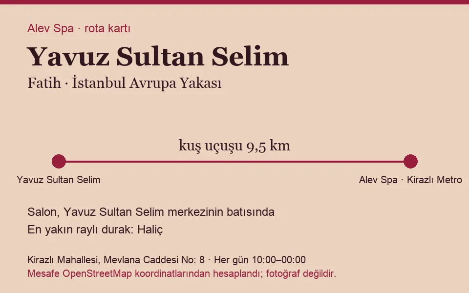 Yavuz Sultan Selim masaj salonu rota kartı: Alev Spa'ya kuş uçuşu 9,5 km, salon batısında